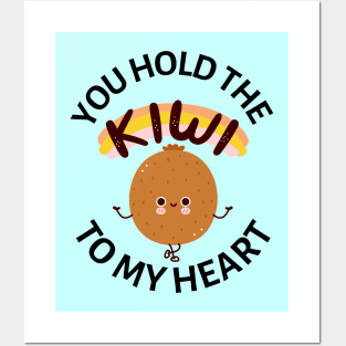 You Hold The Kiwi To My Heart | Cute Kiwi Pun Posters and Art